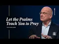 Let the Psalms Teach You to Pray