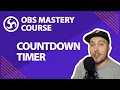 20 Set Up Countdown Timers - OBS Studio Mastery Course Beginner to Pro
