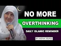 Lagu How to Stop Overthinking — The Fastest Way | Yasmin Mogahed | Islamic Reminder