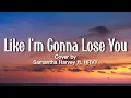 Meghan Trainor - Like I'm Gonna Lose You (Lyrics) ft. John Legend |Cover by Samantha Harvey ft. HRVY