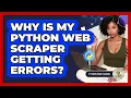 Why Is My Python Web Scraper Getting Errors - Python Code School