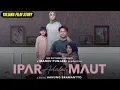 Download Lagu Ipar Adalah Maut Film Indonesia Terbaru 2024
