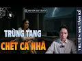 Lagu TRÙNG TANG CHẾT CẢ NHÀ | TRUYỆN MA CÓ THẬT MỚI NHẤT | MC TÂM KỂ
