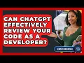 Can ChatGPT Effectively Review Your Code As A Developer - Learning To Code With AI