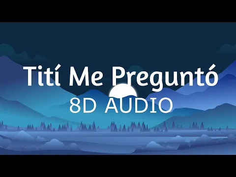 Download MP3 Bad Bunny - Tití Me Preguntó (8D AUDIO) 360°
