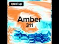 311 - Amber (sped up)