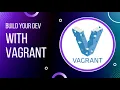 Build Your Developer Environment with Vagrant