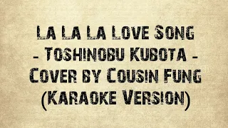 Download La La La Love Song - Toshinobu Kubota - Cover by Cousing Fung - Karaoke Version MP3