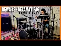 Download Lagu DEWA 19 - SELAMAT PAGI ( DRUM COVER )