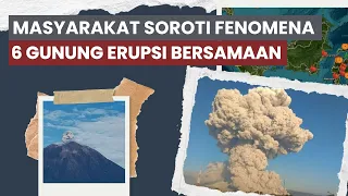 6 Gunung Api di Indonesia Erupsi di Waktu Berdekatan, Ada Apa?