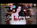 Download Lagu Nhạc Ballad Triệu View 2025 | Top 15 Ca Khúc Về Tình Yêu NGHE LÀ MUỐN KHÓC | Chỉ Là Anh Không Biết