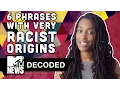 6 Phrases With Surprisingly Racist Origins Decoded MTV News