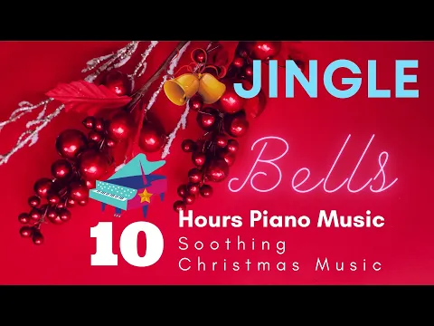 Download MP3 Best Christmas Songs Piano 10 Hours Jingle Bells Slow Piano Best Jingle Bells Relaxing Music Sleep