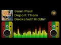 Sean Paul - Deport Them (Bookshelf Riddim)