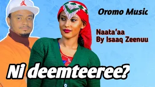 Ni Deemteeree Nata Aa By Isaaq Zeenuu Ethiophian Oromo Music 