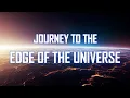 Download Lagu Journey to the Edge of the Universe [4K]
