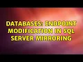 Databases Endpoint modification in SQL Server mirroring