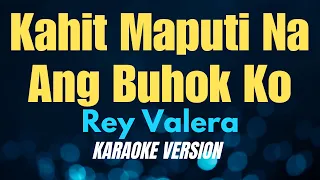 KAHIT MAPUTI NA ANG BUHOK KO - Rey Valera (KARAOKE VERSION)