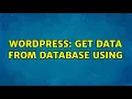Wordpress Get data from database using WPDB