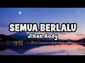 Download Lagu Jihan Audy - Semua Berlalu | Official Lyric