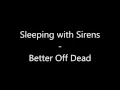 Lagu Sleeping with Sirens - Better Off Dead, Lyrics
