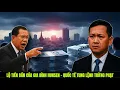 Lagu Tài sản gia tộc HunSen bị tịch thu: Dấu chấm hết cho thời kỳ thao túng kinh tế Campuchia