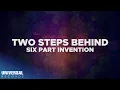 Download Lagu Six Part Invention - Two Steps Behind (Official Lyric Video)