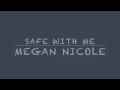 MEGAN NICOLE - Safe With Me (Lyrics)