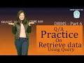 Session 6 Practice on Retrieve Data using QUERY