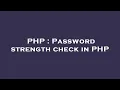 PHP Password strength check in PHP
