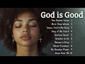 Lagu 🎵 God Is Good | New Christian Songs 2025 | Emotional Gospel Songs 🎵