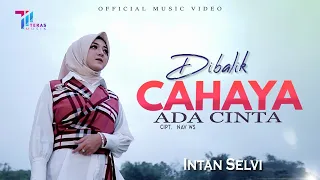 Download Intan Selvi - DIBALIK CAHAYA ADA CINTA (Official Music Video) MP3
