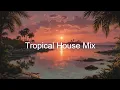 Download Lagu Tropical Sunset Chill Mix | Deep House Music for Relaxing Vibes \u0026 Chillout Moods