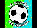 La Canción Del Mundial