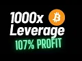 1000x Leverage Trading Bitcoin Live 107 Profit In 5 Minutes