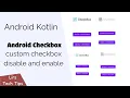 Android Kotlin Custom checkbox disable and enable