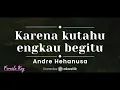 Karena Ku Tahu Engkau Begitu – Andre Hehanussa (KARAOKE AKUSTIK - FEMALE KEY)