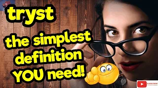 TRYST The simplest definition YOU need