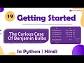 The Curious Case Of Benjamin Bulbs Module Basics of Programming In Hindi Python - 19