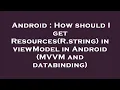 Android How should I get Resources R string in viewModel in Android VM and databinding