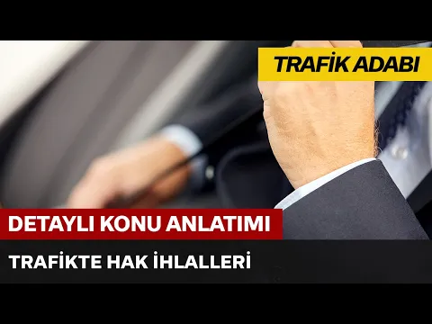 Trafik Adabı / Trafikte Hak İhlalleri