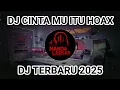 Download Lagu DJ CINTAMU ITU HOAX SAYANGMU ITU HOAX - DJ TERBARU FULL BASS 2025