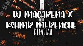 Download Dj Macarena X Kshmr Kemenche Fullbeat (DJ Fattah) MP3