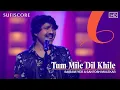 Lagu Tum Mile Dil Khile | Sairam Iyer and Santosh Mulekar | New Song Video 2021 | Sufiscore