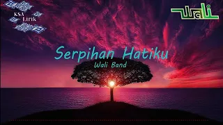 Download Wali Band - Serpihan Hatiku MP3