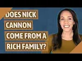 Does Nick Cannon come from a rich family