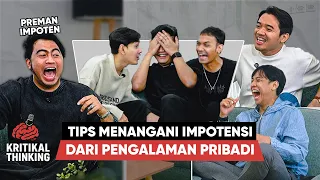KENA IMPOTENSI USIA DINI MERUBAH HIDUP MANTAN PREMAN - KRITIKAL THINKING EPS 1