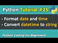 Tutorial How to Format Date and Time in Python - Python Programming for Beginners