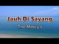 Download Lagu Jauh Di Sayang The Mercy's Lirik Lagu