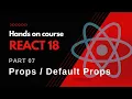 React 18 Fundamentals Props Default Props Part